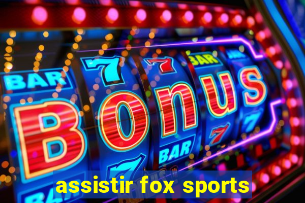 assistir fox sports